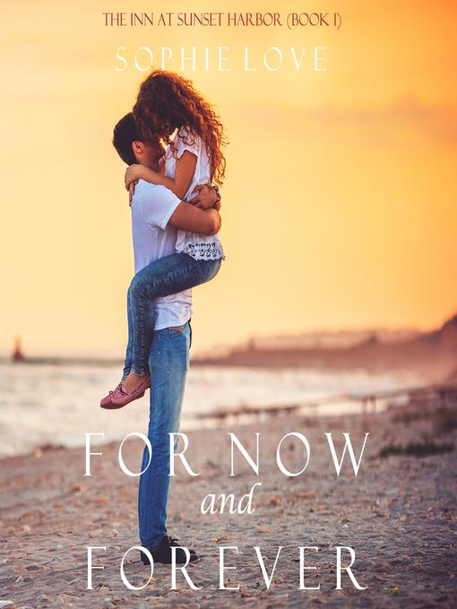 Title details for For Now and Forever by Sophie Love - Available